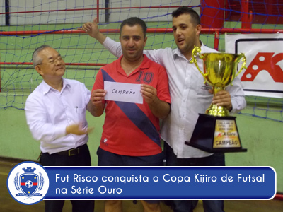 Fut Risco conquista Copa Kijiro de Futsal na série Ouro