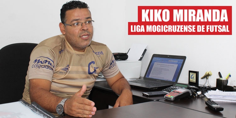 Entrevista com Kiko Miranda, presidente da Liga Mogicruzense de Futsal