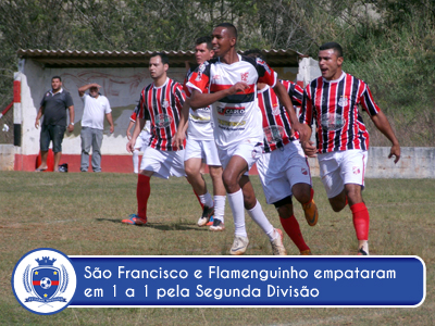 São Francisco e Flamenguinho empatam pela Segunda Divisão