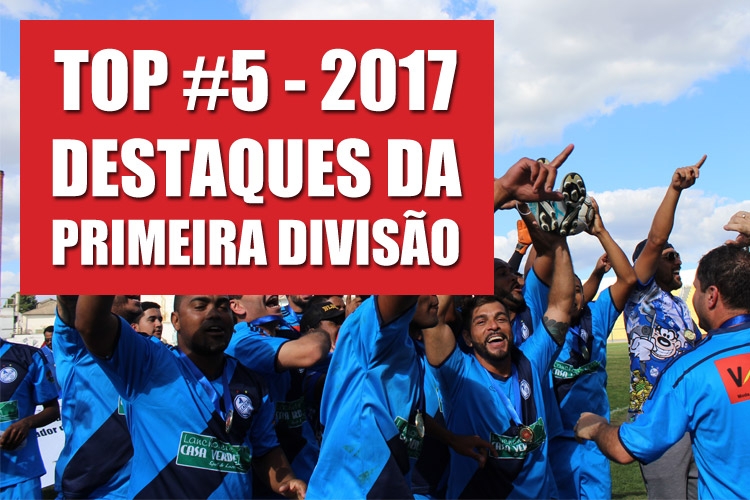 Top 5 - Destaques da Primeira Divisão da Liga em 2017