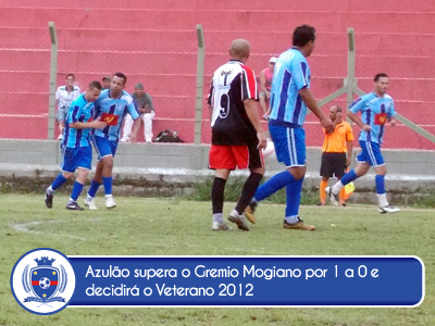 Azulão supera o Gremio Mogiano e decide final do Veterano 2012